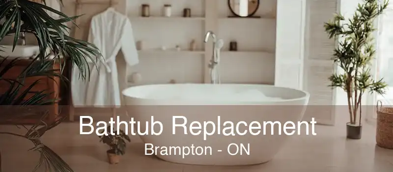 Bathtub Replacement Brampton - ON