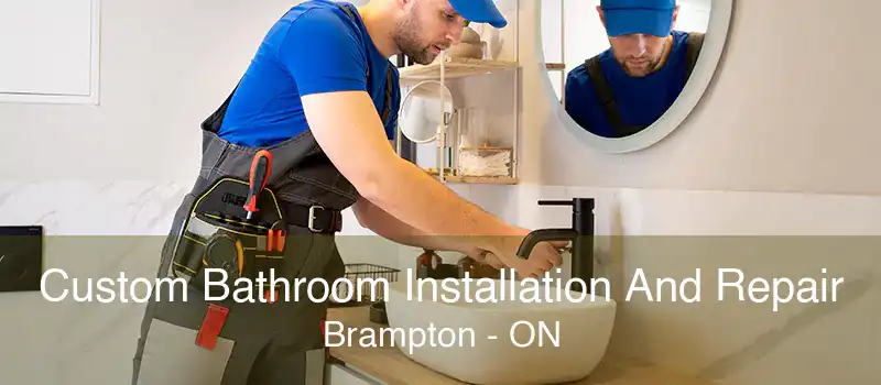 Custom Bathroom Installation And Repair Brampton - ON