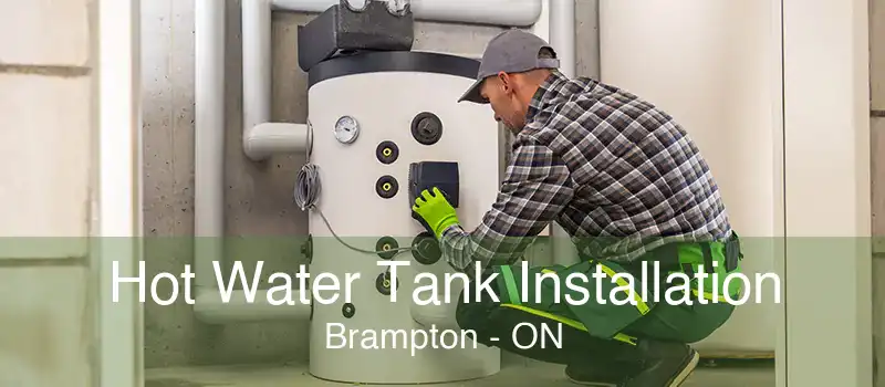 Hot Water Tank Installation Brampton - ON