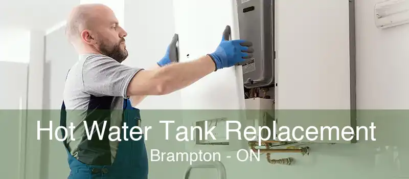 Hot Water Tank Replacement Brampton - ON