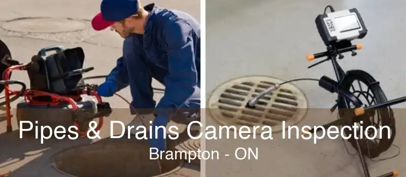 Pipes & Drains Camera Inspection Brampton - ON