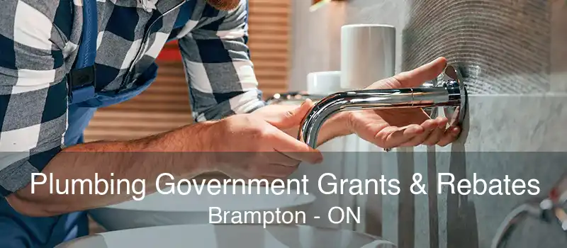 Plumbing Government Grants & Rebates Brampton - ON