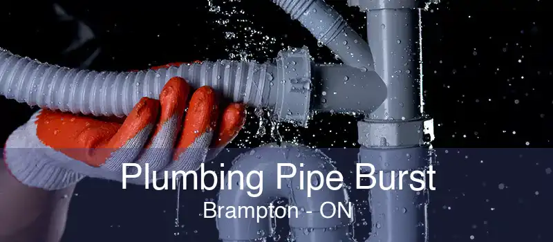 Plumbing Pipe Burst Brampton - ON