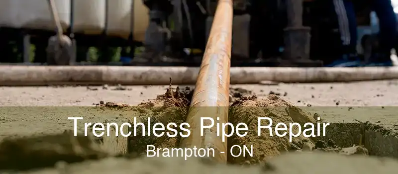 Trenchless Pipe Repair Brampton - ON