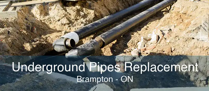 Underground Pipes Replacement Brampton - ON