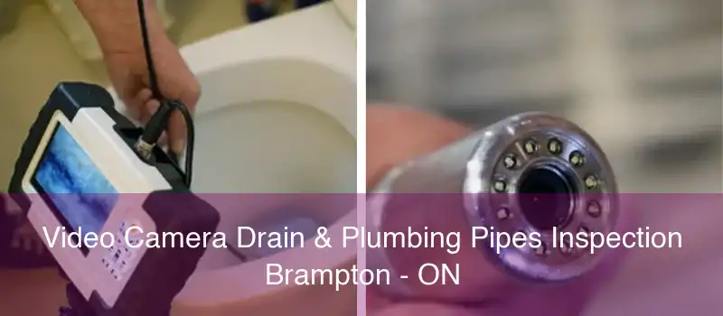 Video Camera Drain & Plumbing Pipes Inspection Brampton - ON